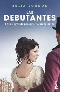 LAS DEBUTANTES. LOS RIESGOS DE PERSEGUIR A UN PRÍNCIPE
