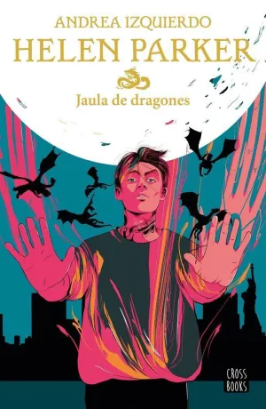 HELEN PARKER. JAULA DE DRAGONES HELEN PARKER. JAULA DE DRAGONES