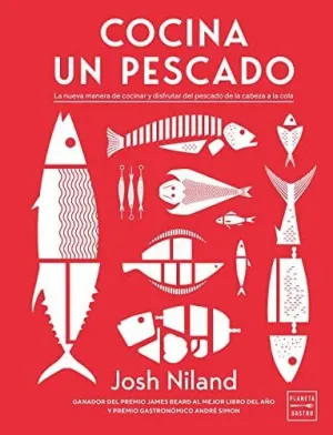 Cocina un Pescado. La Nueva Manera de Cocinar y Disfrutar del Pescado de la Cabeza a la Cola