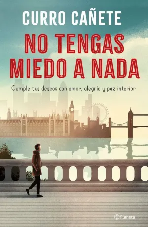 NO TENGAS MIEDO A NADA. CUMPLE TUS DESEOS CON AMOR, ALEGRÍA Y PAZ INTERIOR
