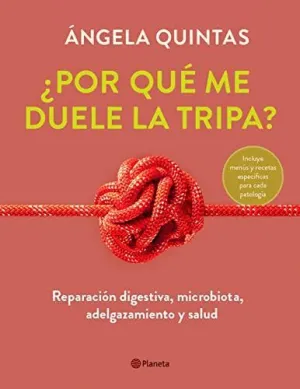 ¿POR QUÉ ME DUELE LA TRIPA? REPARACIÓN DIGESTIVA, MICROBIOTA, ADELGAZAMIENTO Y SALUD