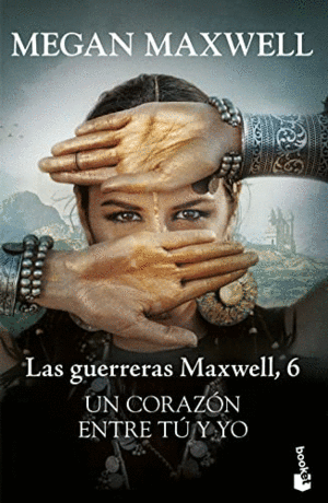 UN CORAZÓN ENTRE TÚ Y YO. LAS GUERRERAS MAXWELL, 6