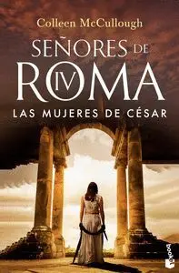 SEÑORES DE ROMA IV. LAS MUJERES DE CÉSAR