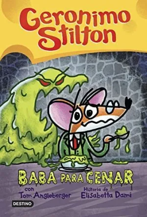GERONIMO STILTON: BABA PARA CENAR GERONIMO STILTON: BABA PARA CENAR