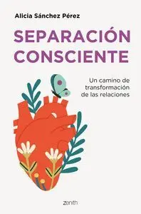SEPARACIÓN CONSCIENTE. UN CAMINO DE TRANSFORMACIÓN DE LAS RELACIONES
