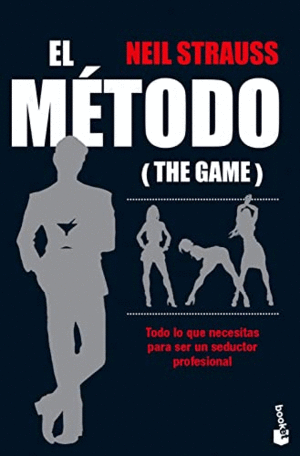 EL MÉTODO (THE GAME). TODO LO QUE NECESITAS PARA SER UN SEDUCTOR PROFESIONAL