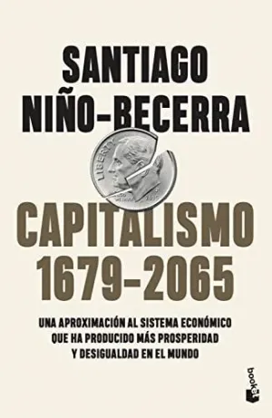 CAPITALISMO (1679-2065). UNA APROXIMACIÓN AL SISTEMA ECONÓMICO QUE HA PRODUCIDO MÁS PROSPERIDAD Y DE