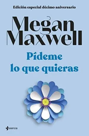 PÍDEME LO QUE QUIERAS (EDICIÓN ESPECIAL DÉCIMO ANIVERSARIO) PÍDEME LO QUE QUIERAS (EDICIÓN ESPECIAL DÉCIMO ANIVERSARIO)