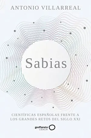 SABIAS. CIENTÍFICAS ESPAÑOLAS FRENTE A LOS GRANDES RETOS DEL SIGLO XXI