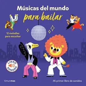 MÚSICAS DEL MUNDO PARA BAILAR. MI PRIMER LIBRO DE SONIDOS