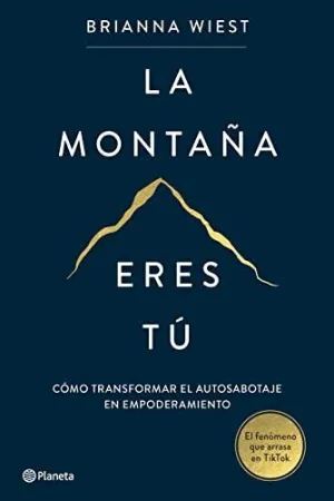 La Montaña Eres Tú: Cómo Transformar el Autosabotaje en Empoderamiento