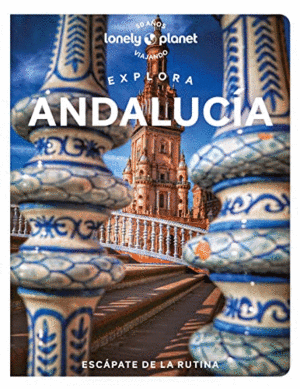 EXPLORA ANDALUCÍA (LONELY PLANET)