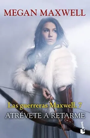 ATRÉVETE A RETARME. LAS GUERRERAS MAXWELL, 7