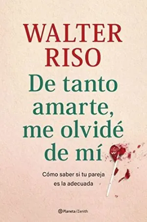 DE TANTO AMARTE, ME OLVIDÉ DE MÍ. CÓMO SABER SI TU PAREJA ES LA ADECUADA