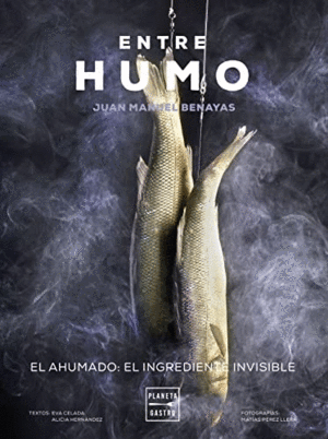 ENTRE HUMO. EL AHUMADO: EL INGREDIENTE INVISIBLE