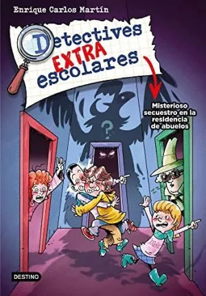 DETECTIVES EXTRAESCOLARES. MISTERIOSO SECUESTRO EN LA RESIDENCIA DE ABUELOS