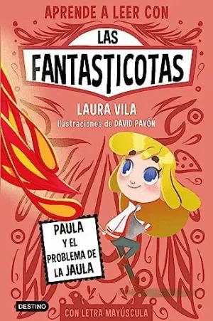APRENDE A LEER CON LAS FANTASTICOTAS. PAULA Y EL PROBLEMA DE LA JAULA APRENDE A LEER CON LAS FANTASTICOTAS. PAULA Y EL PROBLEMA DE LA JAULA