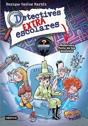 DETECTIVES EXTRAESCOLARES 4. MISTERIOSA FERIA DE LOS INVENTOS DETECTIVES EXTRAESCOLARES 4. MISTERIOSA FERIA DE LOS INVENTOS