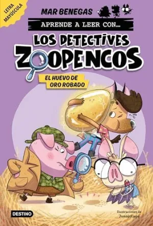 APRENDER A LEER CON... LOS DETECTIVES ZOOPENCOS 2. EL HUEVO DE ORO ROBADO