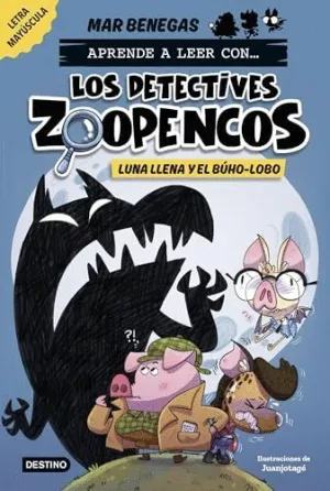 APRENDE A LEER CON LOS DETECTIVES ZOOPENCOS. LUNA LLENA Y EL BÚHO-LOBO