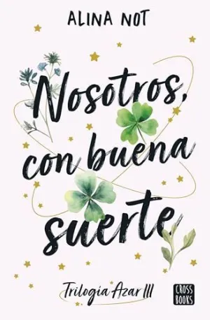 TRILOGÍA AZAR 3. NOSOTROS, CON BUENA SUERTE