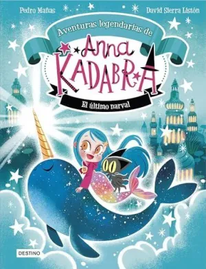 ANNA KADABRA. AVENTURAS LEGENDARIAS 3. EL ÚLTIMO UNICORNIO ANNA KADABRA. AVENTURAS LEGENDARIAS 3. EL ÚLTIMO UNICORNIO