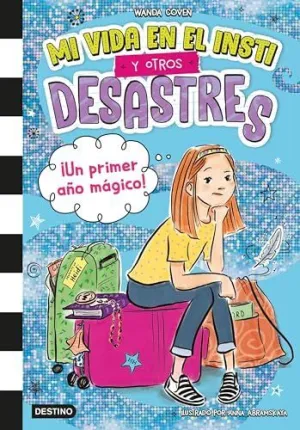 MI VIDA EN EL INSTI Y OTROS DESASTRES 1. ¡UN PRIMER AÑO MÁGICO!