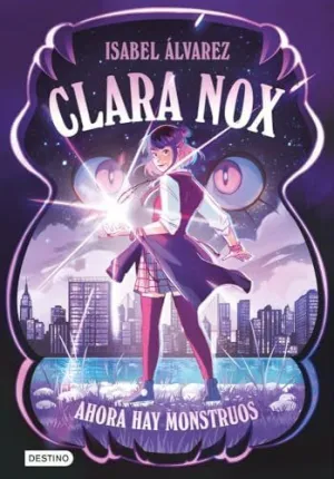Clara Nox 1. Ahora Hay Monstruos