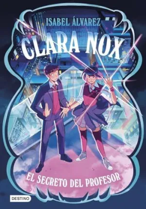 Clara Nox 2. El Secreto del Profesor