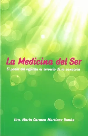 LA MEDICINA DEL SER: EL PODER DEL ESPÍRITU AL SERVICIO DE LA SANACIÓN
