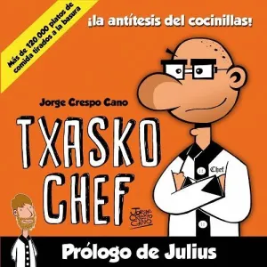 TXASKO CHEF. ¡LA ANTÍTESIS DEL COCINILLAS!
