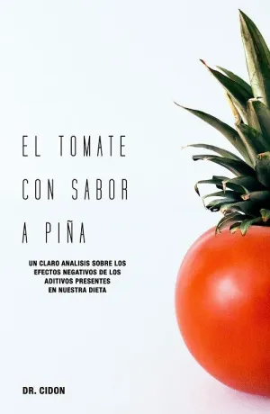 EL TOMATE CON SABOR A PIÑA: UN CLARO ANALISIS SOBRE LOS EFECTOS NEGATIVOS DE LOS ADITIVOS PRESENTES