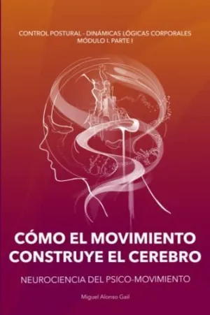 Cómo el Movimiento Construye el Cerebro