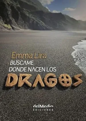 BÚSCAME DONDE NACEN LOS DRAGOS BÚSCAME DONDE NACEN LOS DRAGOS