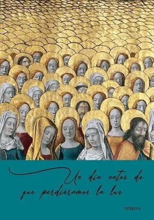Un Día Antes de que Perdiéramos la Luz