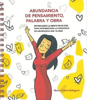 ABUNDANCIA DE PENSAMIENTO, PALABRA Y OBRA. ENTRENANDO LA MENTE EN 40 DÍAS PARA EXPERIMENTAR LA CONCI