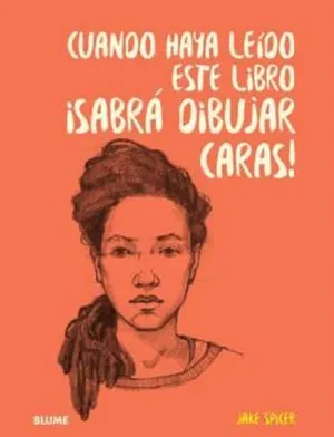 CUANDO HAYA LEIDO ESTE LIBRO ¡SABRÁ DIBUJAR CARAS! CUANDO HAYA LEIDO ESTE LIBRO ¡SABRÁ DIBUJAR CARAS!