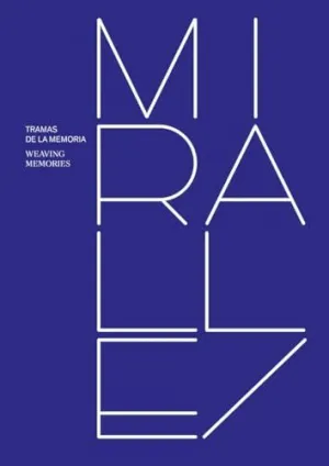 MIRALLES. TRAMAS DE LA MEMORIA MIRALLES. TRAMAS DE LA MEMORIA
