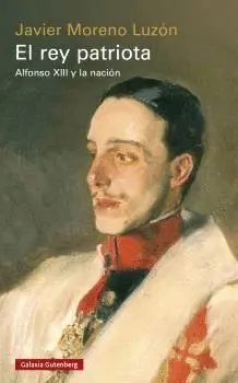 EL REY PATRIOTA. ALFONSO XIII Y LA NACIÓN