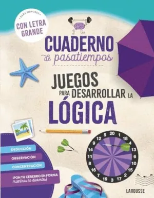 CUADERNO DE PASATIEMPOS PARA MAYORES. JUEGOS PARA DESARROLLAR LA LÓGICA.. ¡CON LETRA GRANDE! CUADERNO DE PASATIEMPOS PARA MAYORES. JUEGOS PARA DESARROLLAR LA LÓGICA.. ¡CON LETRA GRANDE!