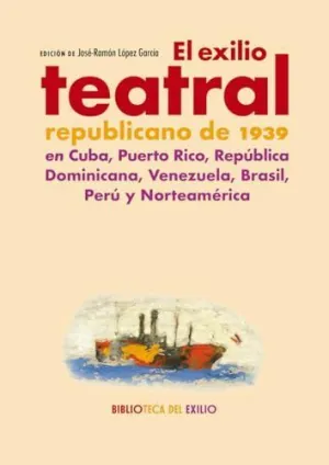 EL EXILIO TEATRAL REPUBLICANO DE 1939 EN CUBA, PUERTO RICO,