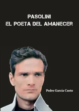 Pasolini el Poeta del Amanecer