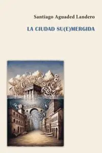 La Ciudad Su(E)Mergida