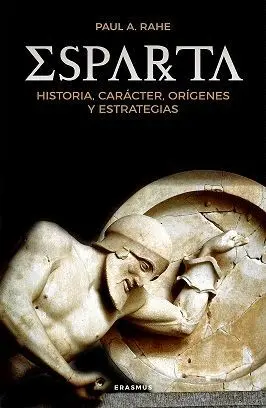ESPARTA. HISTORIA, CARÁCTER, ORÍGENES Y ESTRATEGIAS ESPARTA. HISTORIA, CARÁCTER, ORÍGENES Y ESTRATEGIAS