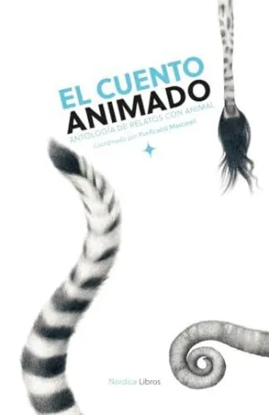 EL CUENTO ANIMADO. ANTOLOGIA DE RELATOS CON ANIMAL