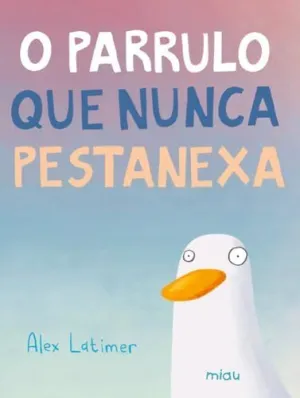O Parrulo que Nunca Pestanexa - Gal