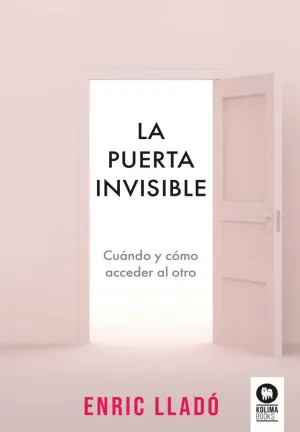 PUERTA INVISIBLE, LA. CUÁNDO Y CÓMO ACCEDER AL OTRO