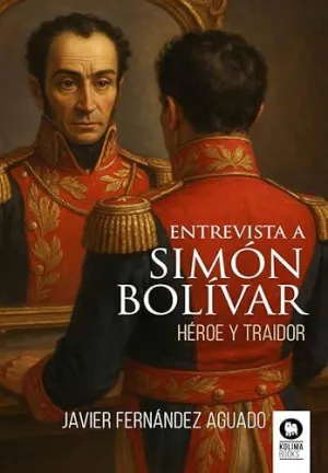 ENTREVISTA A SIMÓN BOLÍVAR