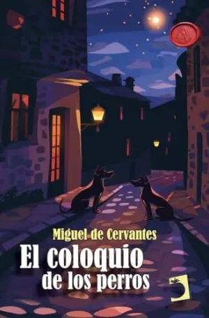 EL COLOQUIO DE LOS PERROS EL COLOQUIO DE LOS PERROS