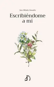 ESCRIBIENDOME A MI